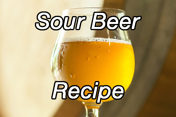 Sour Beer Recipe – Great Tasting & Easy To Make